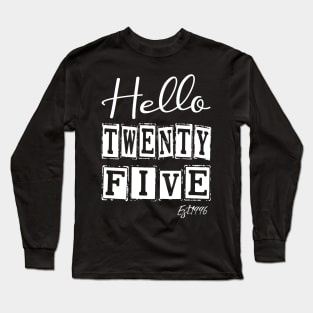 Hello Twenty five Est.1996 25th Funny Birthday Long Sleeve T-Shirt